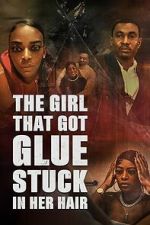 Watch The Girl That Got Glue Stuck In Her Hair M4uhd