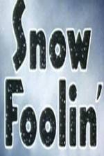 Watch Snow Foolin' M4uhd