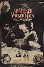 Watch My Wicked, Wicked Ways: The Legend of Errol Flynn M4uhd