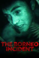 Watch The Borneo Incident M4uhd