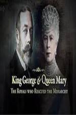 Watch King George And Queen Mary The Royals Who Rescued The Monarchy M4uhd