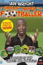 Watch Ian Wright It Shouldn\'t Happen To A Footballer M4uhd