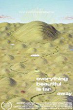 Watch Everything Beautiful Is Far Away M4uhd