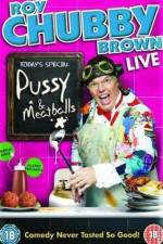 Watch Roy Chubby Brown  Pussy and Meatballs M4uhd