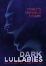 Watch Dark Lullabies: An Anthology by Michael Coulombe M4uhd