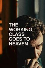 Watch The Working Class Goes to Heaven M4uhd