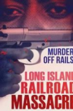Watch The Long Island Railroad Massacre: 20 Years Later M4uhd