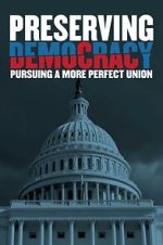 Watch Preserving Democracy: Pursuing a More Perfect Union M4uhd