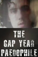 Watch The Gap Year Paedophile M4uhd