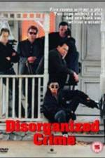 Watch Disorganized Crime M4uhd