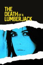 Watch The Death of a Lumberjack M4uhd
