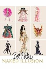 Watch Bob Mackie: Naked Illusion M4uhd