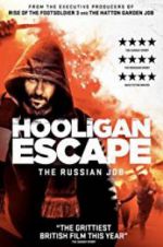Watch Hooligan Escape The Russian Job M4uhd