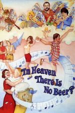 Watch In Heaven There Is No Beer? M4uhd