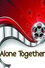 Watch Alone Together M4uhd