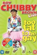 Watch Roy Chubby Brown Too Fat To Be Gay M4uhd