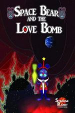 Watch Space Bear and the Love Bomb M4uhd