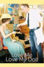 Watch Love Me, Love My Doll M4uhd