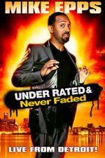 Watch Mike Epps: Under Rated... Never Faded & X-Rated M4uhd