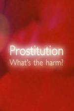 Watch Prostitution  Whats The Harm M4uhd