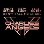 Watch Ariana Grande, Miley Cyrus & Lana Del Rey: Don\'t Call Me Angel M4uhd