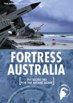 Watch Fortress Australia: The Secret Bid for the Atomic Bomb M4uhd