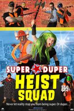Watch Super Duper Heist Squad M4uhd