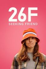 Watch 26F Seeking Friend M4uhd