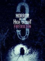 Watch Horror in the High Desert 3: Firewatch M4uhd