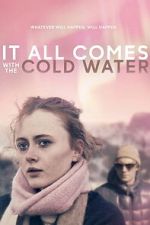 Watch It All Comes with the Cold Water M4uhd