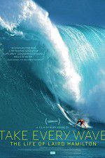 Watch Take Every Wave The Life of Laird Hamilton M4uhd