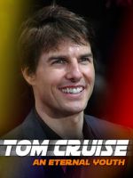 Watch Tom Cruise: An Eternal Youth M4uhd