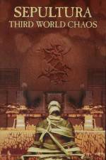 Watch Sepultura Third World Chaos M4uhd