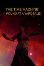 Watch The Time Machine I Found at a Yardsale M4uhd