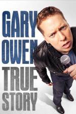 Watch Gary Owen True Story M4uhd