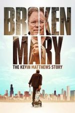 Watch Broken Mary: The Kevin Matthews Story M4uhd