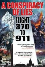 Watch A Conspiracy of Lies: Flight 370 to 911 M4uhd