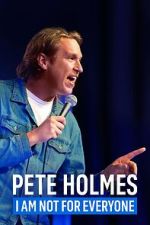 Watch Pete Holmes: I Am Not for Everyone (TV Special 2023) M4uhd