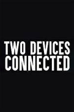 Watch Two Devices Connected (Short 2018) M4uhd