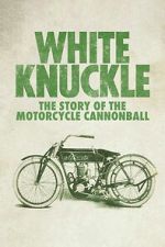 Watch White Knuckle: The Story of the Motorcycle Cannonball M4uhd