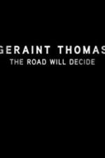 Watch Geraint Thomas: The Road Will Decide M4uhd