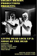 Watch Living Dead Lock Up 3 Siege of the Dead M4uhd