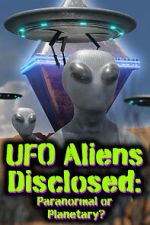 Watch UFO aliens disclosed: Paranormal or Planetary? (Short 2022) M4uhd