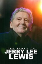 Watch The Story of Jerry Lee Lewis M4uhd