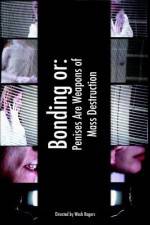 Watch Bonding or: Penises Are Weapons of Mass Destruction M4uhd