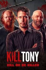 Watch Kill Tony: Kill or Be Killed M4uhd