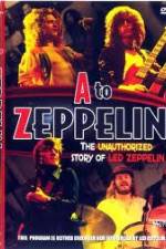 Watch A to Zeppelin:  The Unauthorized Story of Led Zeppelin M4uhd