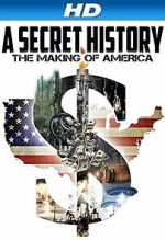 Watch A Secret History: The Making of America M4uhd