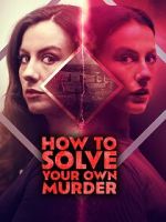 Watch How to Solve Your Own Murder M4uhd