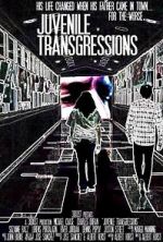 Watch Juvenile Transgressions M4uhd